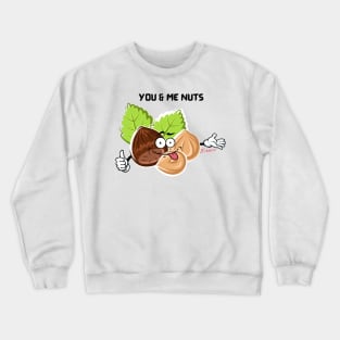 You. Me. Nuts. Crewneck Sweatshirt